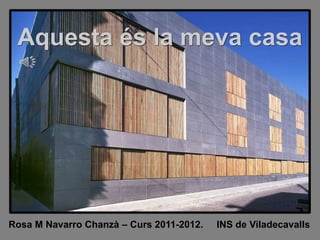 Aquesta és la meva casa




Rosa M Navarro Chanzà – Curs 2011-2012.   INS de Viladecavalls
 