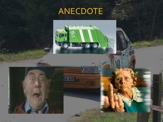 ANECDOTE
 