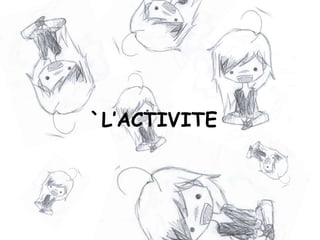 `L’ACTIVITE

 