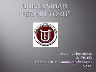 Stefanie Hernández 
21.296.152 
Gerencia de la Comunicación Social 
SAIA  
