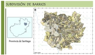 SUBDIVISIÓN DE BARRIOS
Provincia de Santiago
 