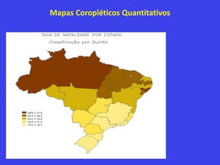 Mapas Coropléticos Quantitativos
 