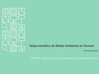 Mapa temático de Medio Ambiente en Terrasit
terrasit.gva.es
Terrasit . Infraestructura de datos espaciales de la Comunidad Valenciana
 
