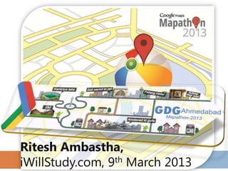Ritesh Ambastha,
iWillStudy.com, 9th March 2013
 