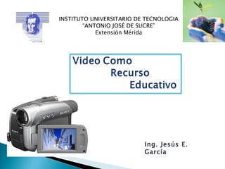 INSTITUTO UNIVERSITARIO DE TECNOLOGIA “ANTONIO JOSÉ DE SUCRE” Extensión Mérida Ing. Jesús E. García 