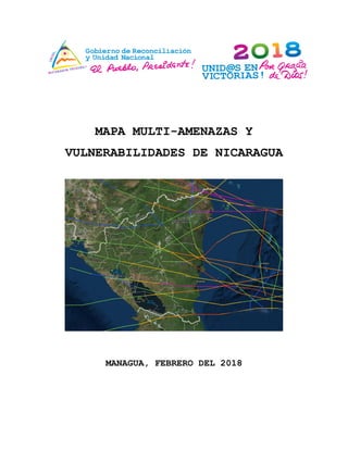 MAPA MULTI-AMENAZAS Y
VULNERABILIDADES DE NICARAGUA
MANAGUA, FEBRERO DEL 2018
 