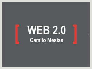 WEB 2.0 Camilo Mesías 