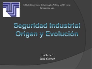 Bachiller:
José Gomez
Instituto Universitario de Tecnología «Antonio José De Sucre».
Barquisimeto Lara
 