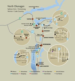 North Okanagan
Salmon Arm / Armstrong
Vernon / Lake Country




     Winery       Attractions   Accommodation   Tour Operator   Arts & Culture
     Restaurant   Shopping      Association     Real Estate     Car Rental
 