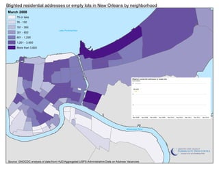Lake Pontchartrain
Mississippi River
Blighted residential addresses or empty lots in New Orleans by neighborhood
Source: GNOCDC analysis of data from HUD Aggregated USPS Administrative Data on Address Vacancies
March 2008
75 or less
76 - 150
151 - 300
301 - 600
601 - 1,200
1,201 - 3,600
More than 3,600
65,428
20
40
60
80
Mar 2008 Sep 2008 Mar 2009 Sep 2009 Mar 2010 Sep 2010 Mar 2011 Sep 2011 Mar 2012
thousand
Blighted residential addresses or empty lots
New Orleans
 