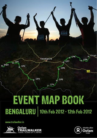EVENT MAP BOOK
BENGALURU            10th Feb 2012 - 12th Feb 2012

www.trailwalker.in
 
