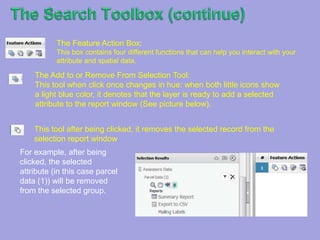 TheSearch Toolbox (continue)After selecting the attribute you are looking for, the search function will provide a feature report from which you can then interact with the data. 