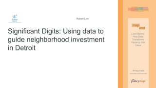 Land Banks:
How Data
Transforms
Vacancy Into
Value
#mapchats
policymap.com/mapchats
Land Banks:
How Data
Transforms
Vacanc...