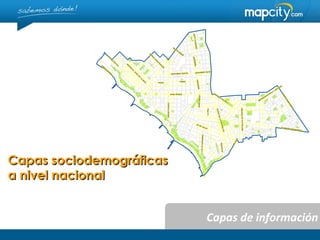 Capas sociodemográficas
a nivel nacional


                          Capas de información
 