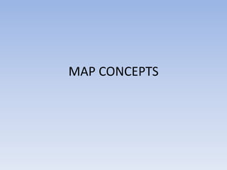 MAP CONCEPTS
 