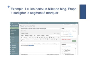 + Exemple. Le lien dans un billet de blog. Étape
1 surligner le segment à marquer
 