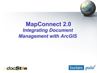 MapConnect 2.0 Integrating Document  Management with ArcGIS   