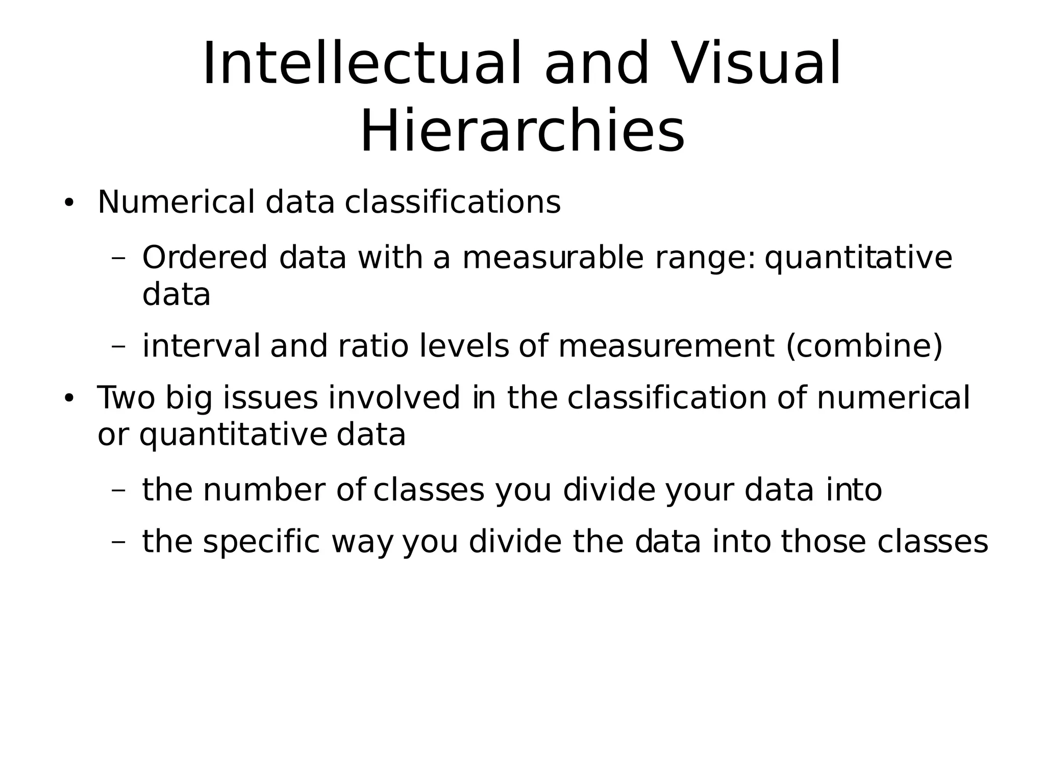 ! !
H*4&--&,4/#-!#*0!I('/#-!
J(&+#+,1(&'
! B/6&+(,#-!0#4#!,-#''(8(,#4(2*'
" C+0&+&0!0#4#!3(41!#!6&#'/+#@-&!+#*)&W!A/#*4(4#4(5&!
0#4#
" (*4&+5#-!#*0!+#4(2!-&5&-'!28!6&#'/+&6&*4!S,26@(*&T
! D32!@()!(''/&'!(*52-5&0!(*!41&!,-#''(8(,#4(2*!28!*/6&+(,#-!
2+!A/#*4(4#4(5&!0#4#
" 41&!*/6@&+!28!,-#''&'!:2/!0(5(0&!:2/+!0#4#!(*42
" 41&!'$&,(8(,!3#:!:2/!0(5(0&!41&!0#4#!(*42!412'&!,-#''&'
 