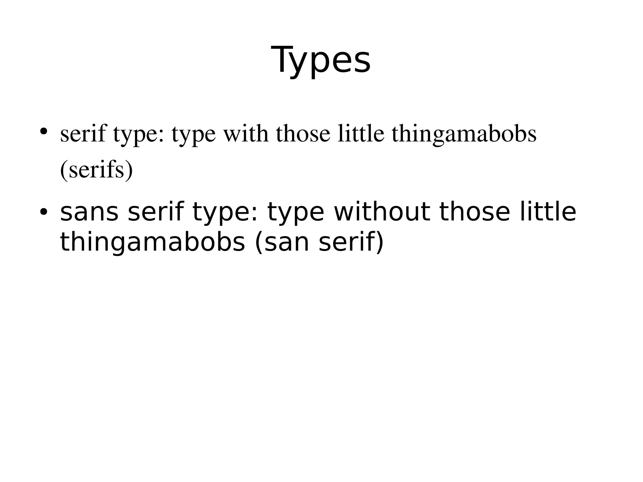! !
D:$&'
!
serif type: type with those little thingamabobs
(serifs)
! !"#!$!%&'($)*+%,$)*+%$-')./0)$)./!%$1'))1%$
).'#2"3"4/4!$5!"#$!%&'(6
 