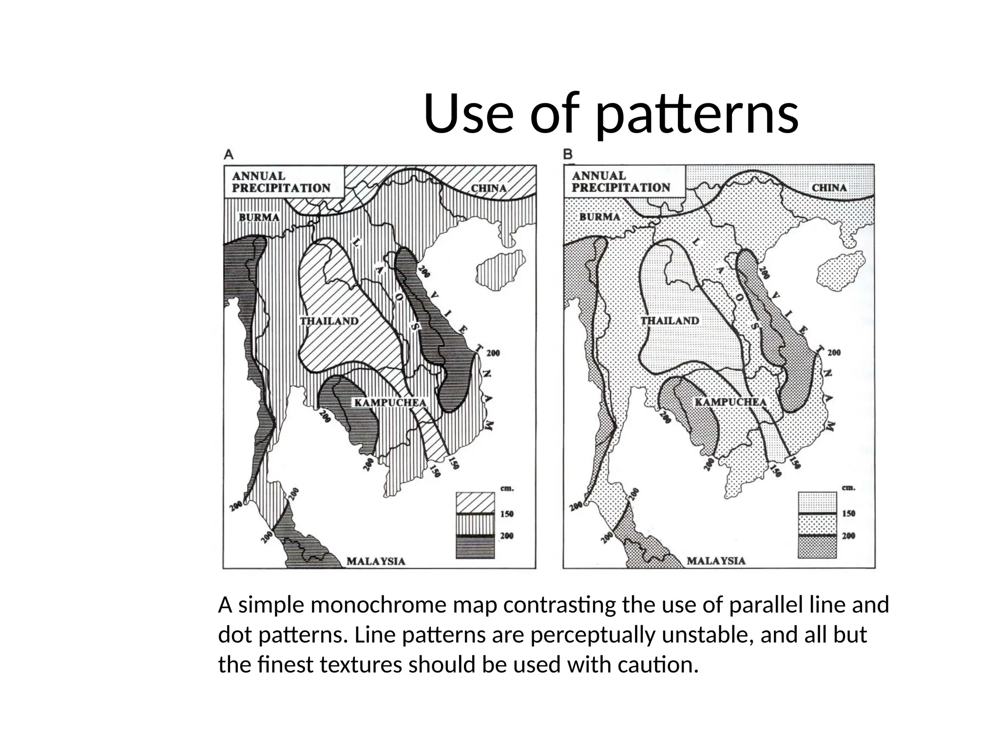 Use of patterns
A simple monochrome map contrasting the use of parallel line and
dot patterns. Line patterns are perceptually unstable, and all but
the finest textures should be used with caution.
 