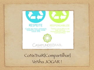 CoNsTruiR|Compartilhar|
VeNha JOGAR !
 
