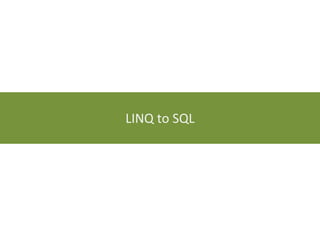 LINQ to SQL 
 