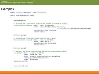 Grupo 4 
Mapeamento Objeto-Relacional com LINQ 
Examples 
 