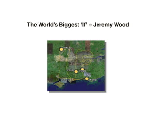 The World’s Biggest ‘If’ – Jeremy Wood
 