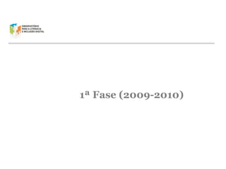 1ª Fase (2009-2010)

 