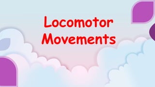 Locomotor
Movements
 