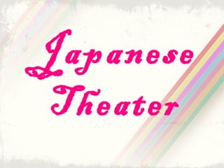 Japanese
Theater
 