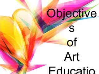 Objective
s
of
Art
 