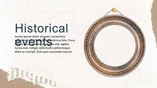 Historical
events
Lorem ipsum dolor sit amet, consectetur
adipiscing elit. Vivamus quis ultrices felis. Fusce
sapien nunc, posuere at mauris sed, sagittis
luctus erat. Integer sollicitudin pellentesque
dolor ac suscipit. Duis quis commodo mauris.
 