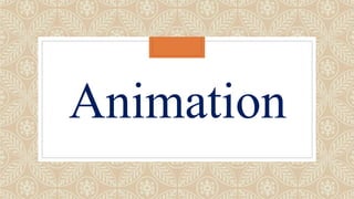 Animation
 