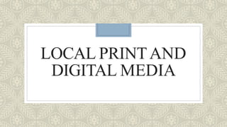 LOCAL PRINTAND
DIGITAL MEDIA
 