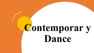 Contemporar y
Dance
 