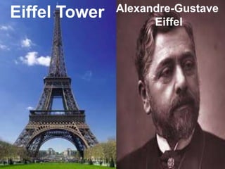 Eiffel Tower Alexandre-Gustave 
Eiffel 
 