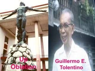 Up 
Oblation 
Guillermo E. 
Tolentino 
 