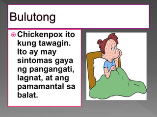 Chickenpox In Tagalog Mga Karaniwang Sakit ng Bata- MAPEH 3- Health | PPTX