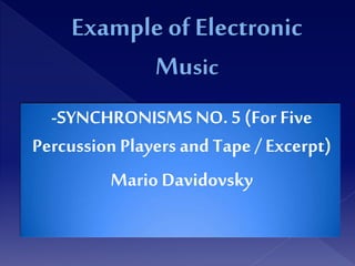 -SYNCHRONISMS NO. 5 (For Five
Percussion Players and Tape / Excerpt)
Mario Davidovsky
 