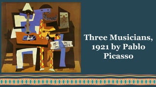 Three Musicians,
1921 by Pablo
Picasso
 