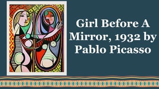 Girl Before A
Mirror, 1932 by
Pablo Picasso
 