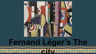 Fernand Léger’s The
 
