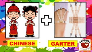 GARTER
CHINESE
CHINESE GARTER
 