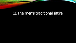 1
1
.The men’s traditional attire
 
