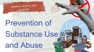 Prevention of
Substance Use
and Abuse
 