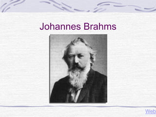 Johannes Brahms
Web
 