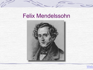 Felix Mendelssohn
Web
 
