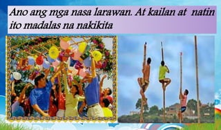 Ano ang mga nasa larawan. At kailan at natin
ito madalas na nakikita
 