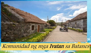 Komunidad ng mga Ivatan sa Batanes
 